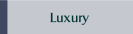 Luxury.